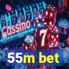55m bet
